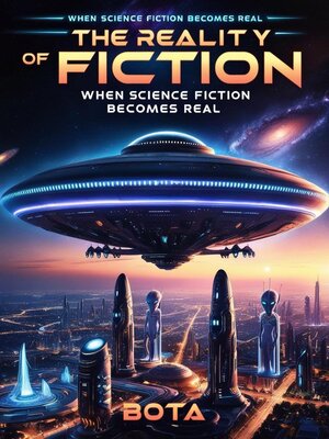 cover image of The Reality of Fiction When Science Fiction Becomes Real